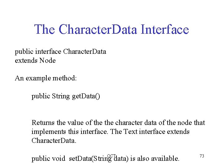 The Character. Data Interface public interface Character. Data extends Node An example method: public
