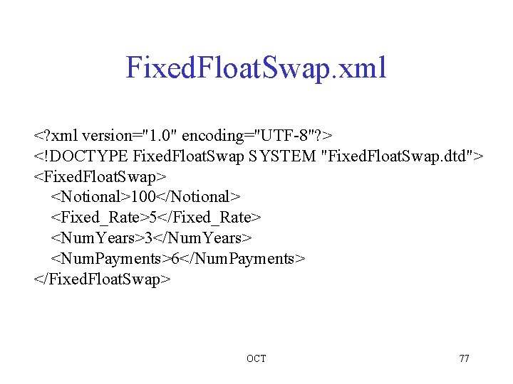 Fixed. Float. Swap. xml <? xml version="1. 0" encoding="UTF-8"? > <!DOCTYPE Fixed. Float. Swap