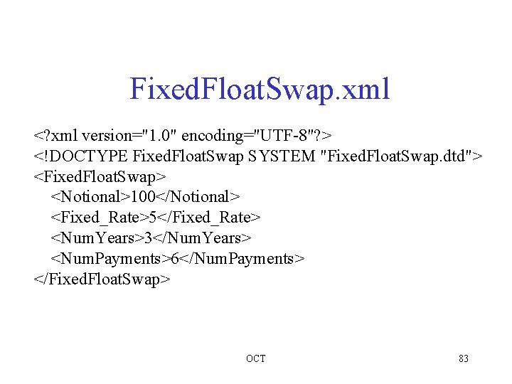 Fixed. Float. Swap. xml <? xml version="1. 0" encoding="UTF-8"? > <!DOCTYPE Fixed. Float. Swap