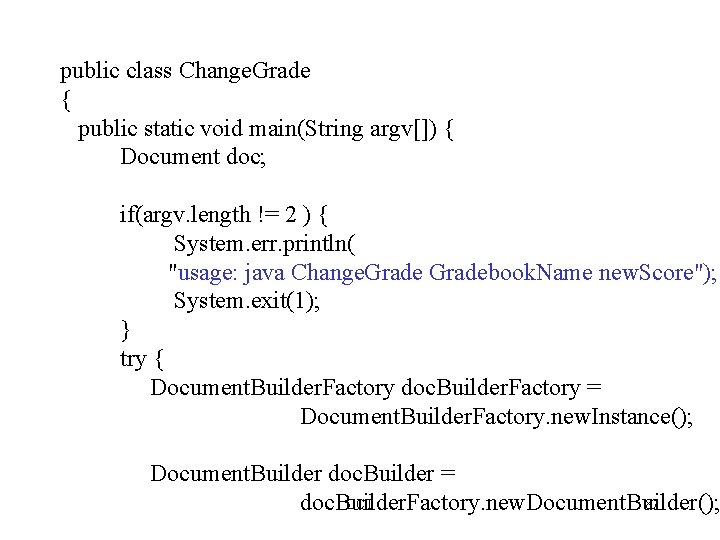 public class Change. Grade { public static void main(String argv[]) { Document doc; if(argv.