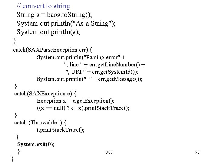 // convert to string String s = baos. to. String(); System. out. println("As a