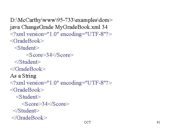 D: Mc. Carthywww95 -733examplesdom> java Change. Grade My. Grade. Book. xml 34 <? xml