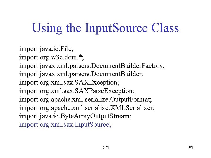 Using the Input. Source Class import java. io. File; import org. w 3 c.