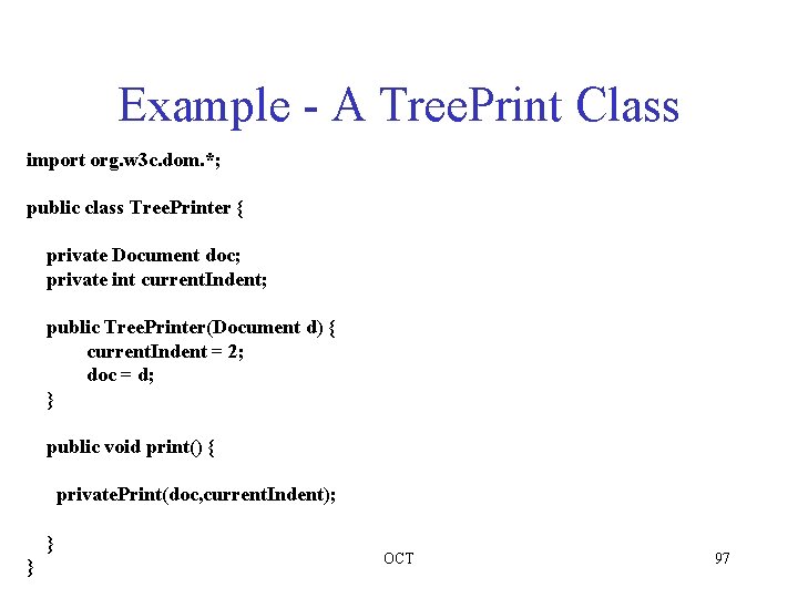 Example - A Tree. Print Class import org. w 3 c. dom. *; public