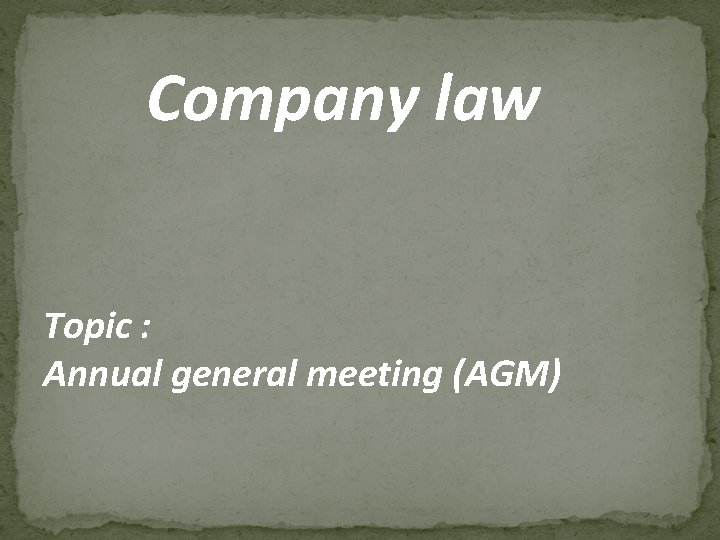 Company law Topic : Annual general meeting (AGM) 