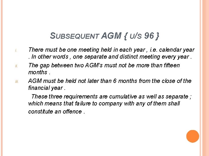 SUBSEQUENT AGM { U/S 96 } i. There must be one meeting held in