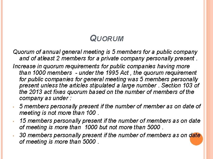 QUORUM Quorum of annual general meeting is 5 members for a public company and