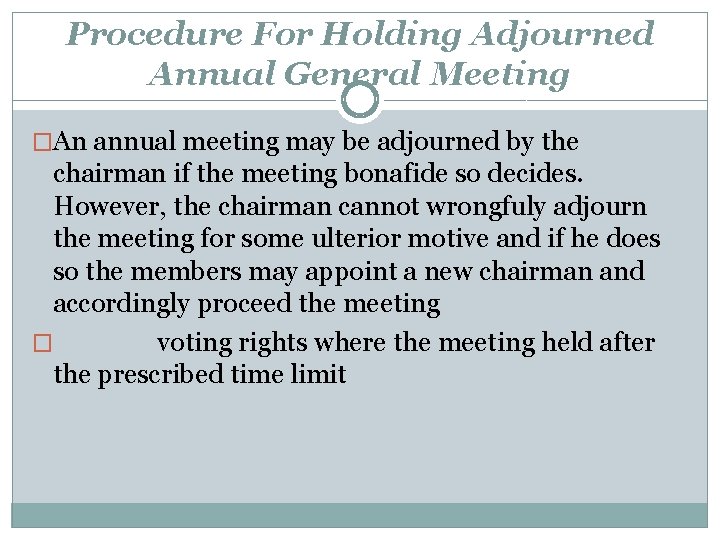 Procedure For Holding Adjourned Annual General Meeting �An annual meeting may be adjourned by