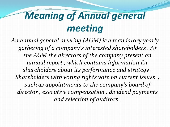 Meaning of Annual general meeting An annual general meeting (AGM) is a mandatory yearly