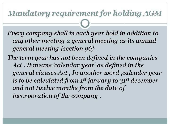 Mandatory requirement for holding AGM Every company shall in each year hold in addition