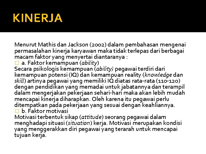 KINERJA Menurut Mathis dan Jackson (2002) dalam pembahasan mengenai permasalahan kinerja karyawan maka tidak