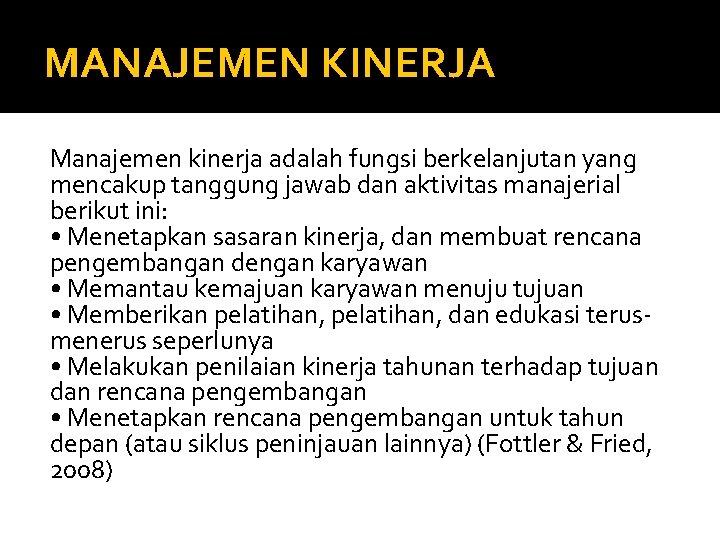 MANAJEMEN KINERJA Manajemen kinerja adalah fungsi berkelanjutan yang mencakup tanggung jawab dan aktivitas manajerial