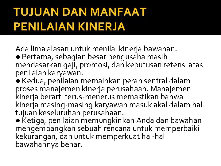 TUJUAN DAN MANFAAT PENILAIAN KINERJA Ada lima alasan untuk menilai kinerja bawahan. ● Pertama,