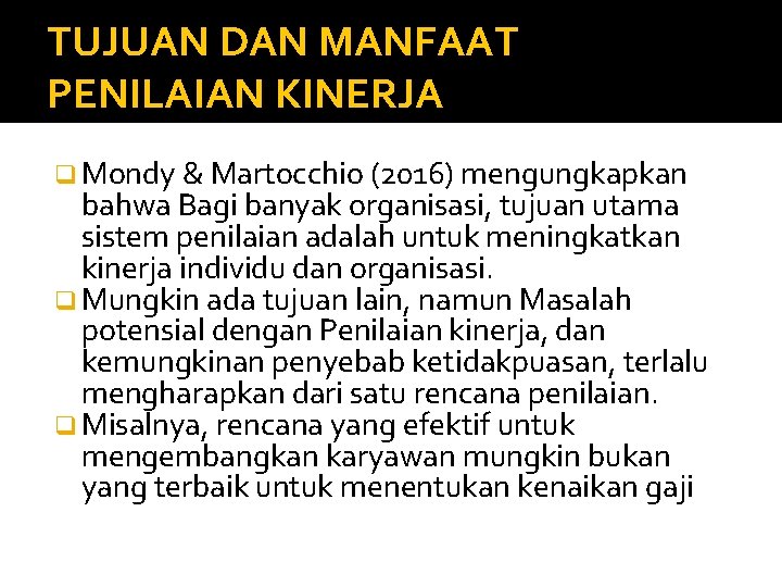 TUJUAN DAN MANFAAT PENILAIAN KINERJA q Mondy & Martocchio (2016) mengungkapkan bahwa Bagi banyak