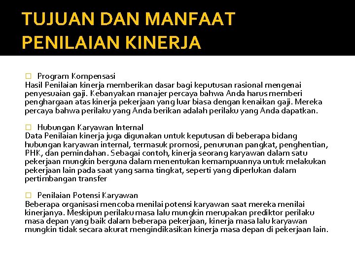 TUJUAN DAN MANFAAT PENILAIAN KINERJA Program Kompensasi Hasil Penilaian kinerja memberikan dasar bagi keputusan