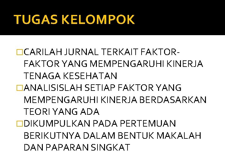 TUGAS KELOMPOK �CARILAH JURNAL TERKAIT FAKTOR- FAKTOR YANG MEMPENGARUHI KINERJA TENAGA KESEHATAN �ANALISISLAH SETIAP