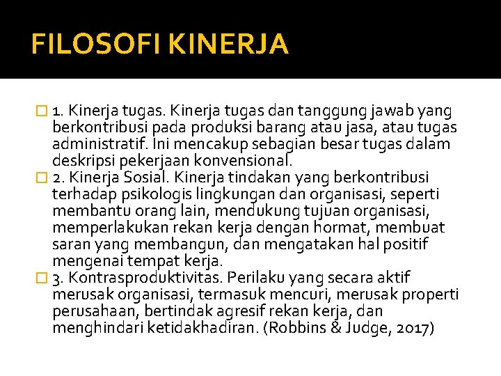 FILOSOFI KINERJA � 1. Kinerja tugas dan tanggung jawab yang berkontribusi pada produksi barang