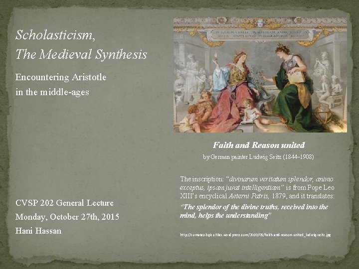 Scholasticism, The Medieval Synthesis Encountering Aristotle in the middle-ages Faith and Reason united by