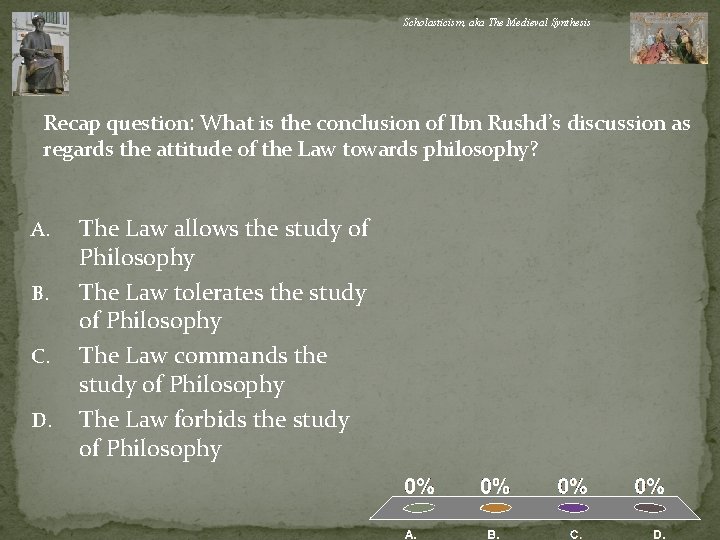 Scholasticism, aka The Medieval Synthesis Recap question: What is the conclusion of Ibn Rushd’s