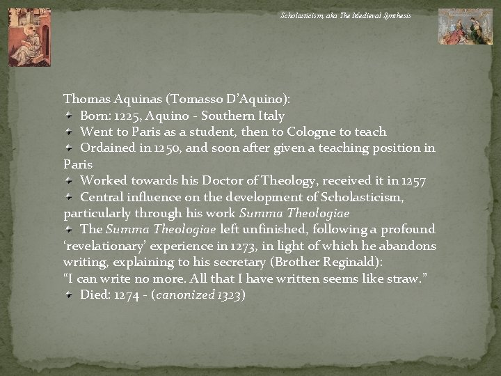 Scholasticism, aka The Medieval Synthesis Thomas Aquinas (Tomasso D’Aquino): Born: 1225, Aquino - Southern
