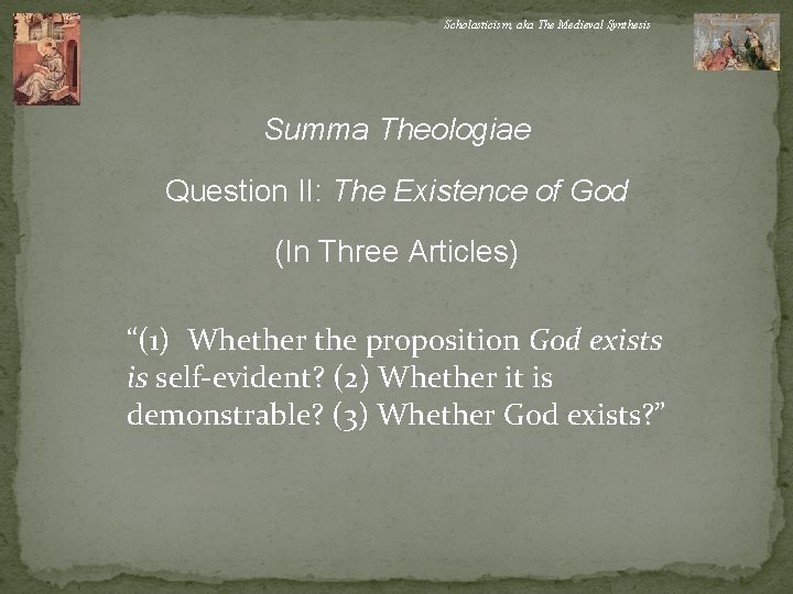 Scholasticism, aka The Medieval Synthesis Summa Theologiae Question II: The Existence of God (In