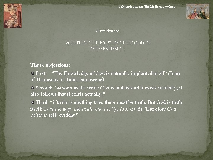 Scholasticism, aka The Medieval Synthesis First Article WHETHER THE EXISTENCE OF GOD IS SELF‑EVIDENT?