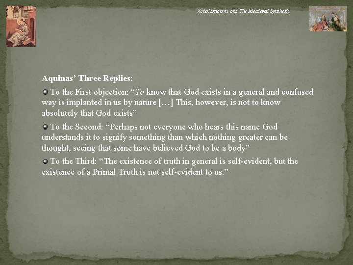 Scholasticism, aka The Medieval Synthesis Aquinas’ Three Replies: To the First objection: “To know