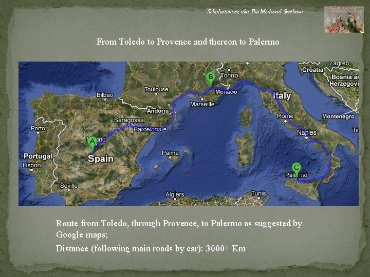 Scholasticism, aka The Medieval Synthesis From Toledo to Provence and thereon to Palermo Route