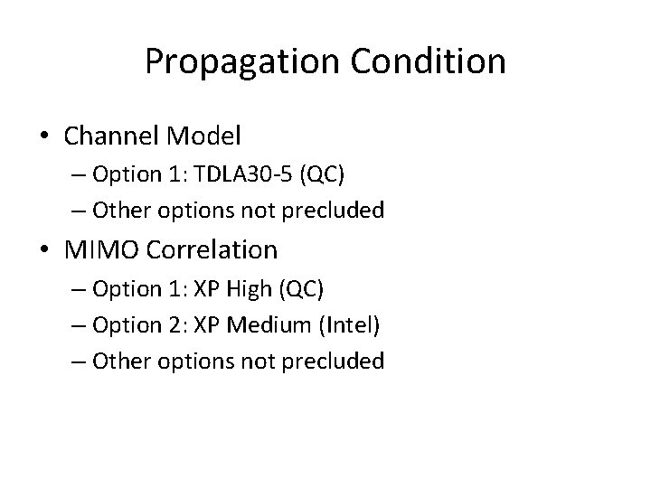 Propagation Condition • Channel Model – Option 1: TDLA 30 -5 (QC) – Other