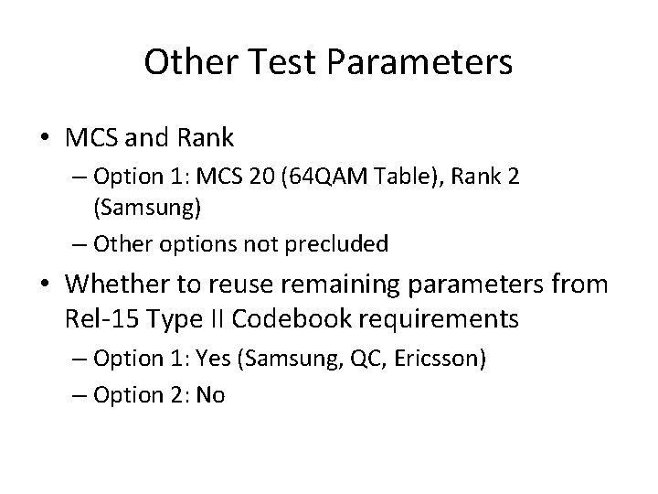 Other Test Parameters • MCS and Rank – Option 1: MCS 20 (64 QAM