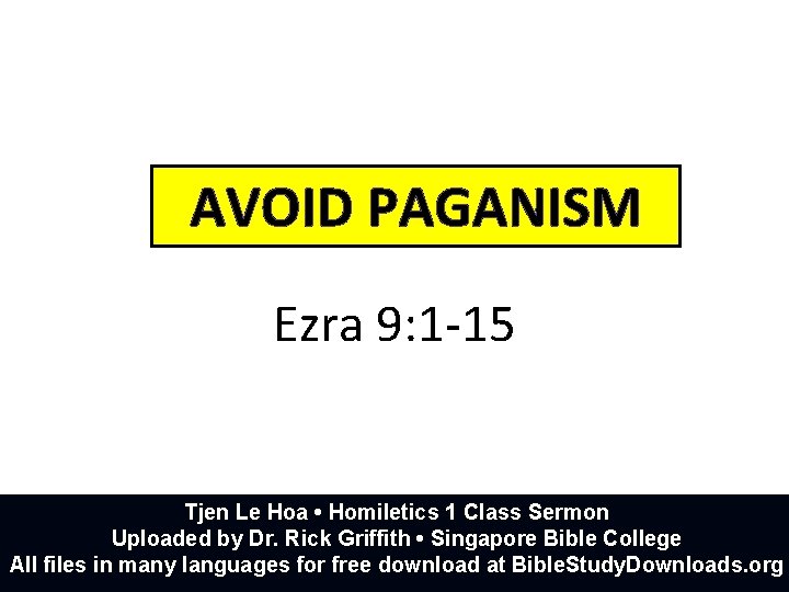 AVOID PAGANISM Ezra 9: 1 -15 Tjen Le Hoa • Homiletics 1 Class Sermon