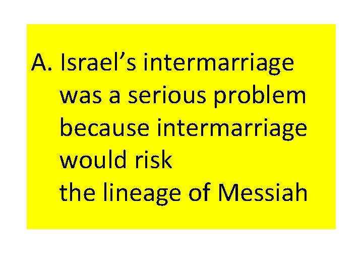 A. Israel’s intermarriage was a serious problem because intermarriage would risk the lineage of