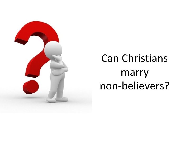 Can Christians marry non-believers? 