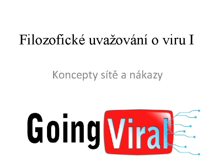Filozofické uvažování o viru I Koncepty sítě a nákazy 