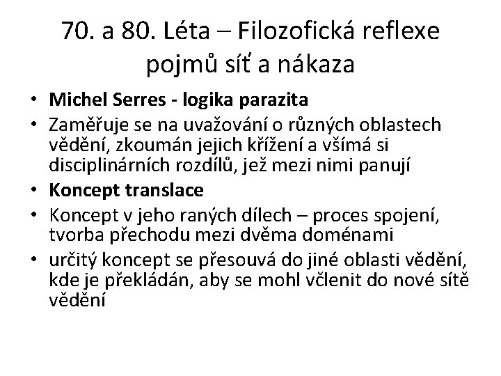 70. a 80. Léta – Filozofická reflexe pojmů síť a nákaza • Michel Serres