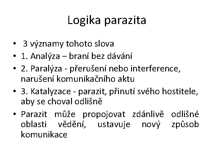 Logika parazita • 3 významy tohoto slova • 1. Analýza – braní bez dávání