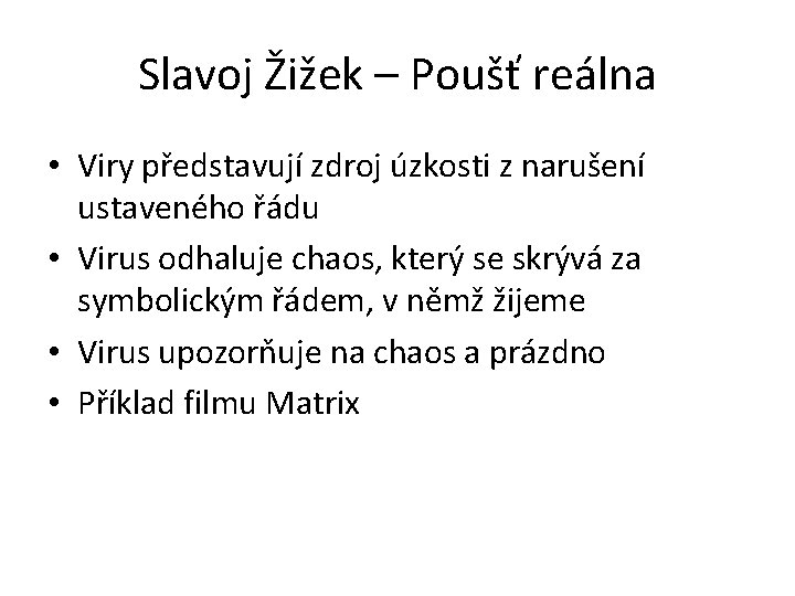 Slavoj Žižek – Poušť reálna • Viry představují zdroj úzkosti z narušení ustaveného řádu