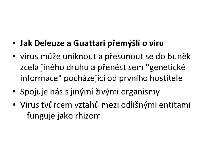  • Jak Deleuze a Guattari přemýšlí o viru • virus může uniknout a