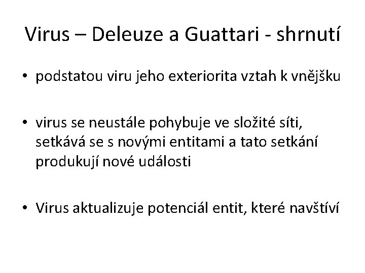 Virus – Deleuze a Guattari - shrnutí • podstatou viru jeho exteriorita vztah k