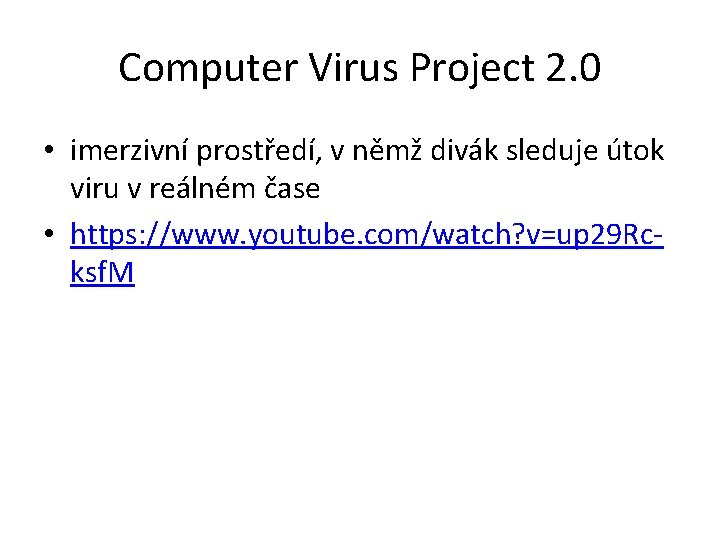 Computer Virus Project 2. 0 • imerzivní prostředí, v němž divák sleduje útok viru
