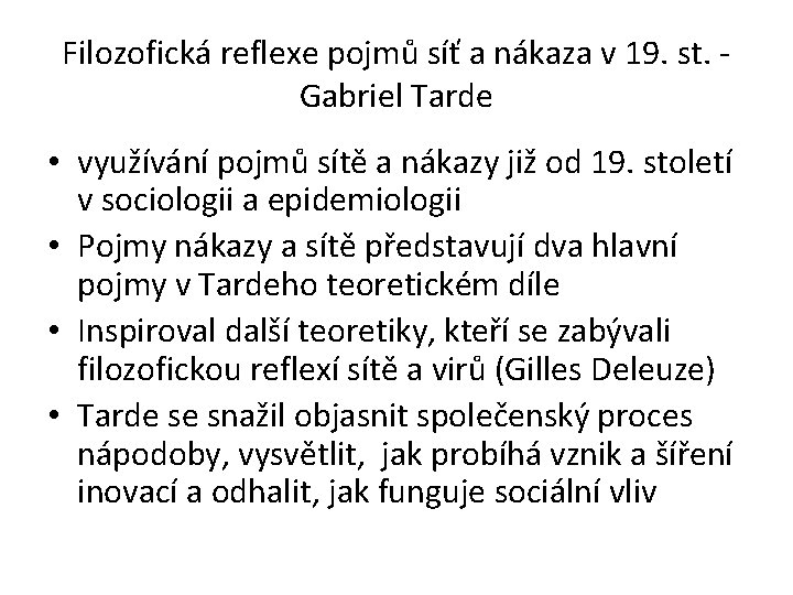 Filozofická reflexe pojmů síť a nákaza v 19. st. Gabriel Tarde • využívání pojmů
