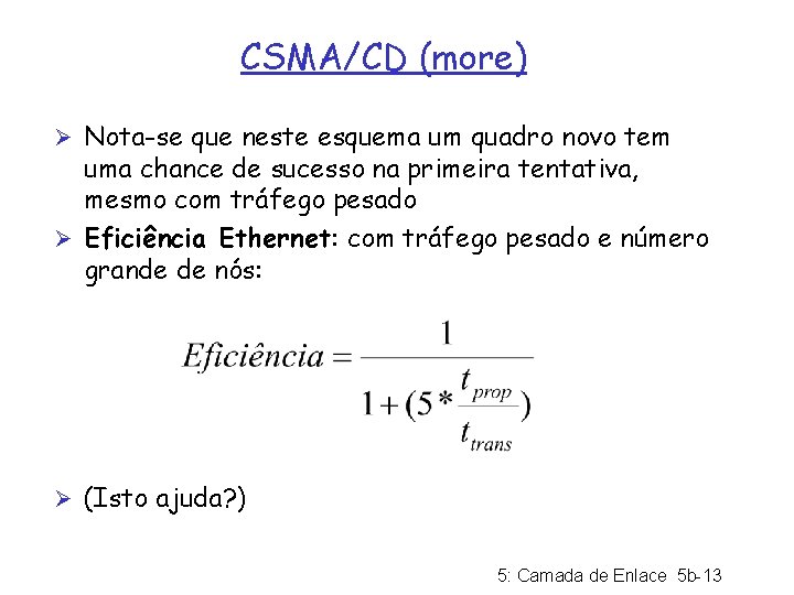 CSMA/CD (more) Ø Nota-se que neste esquema um quadro novo tem uma chance de