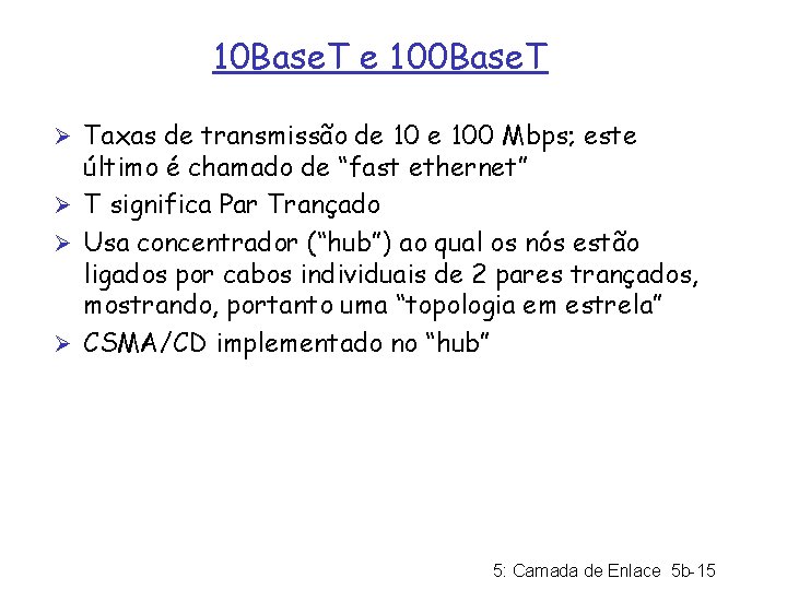 10 Base. T e 100 Base. T Ø Taxas de transmissão de 100 Mbps;