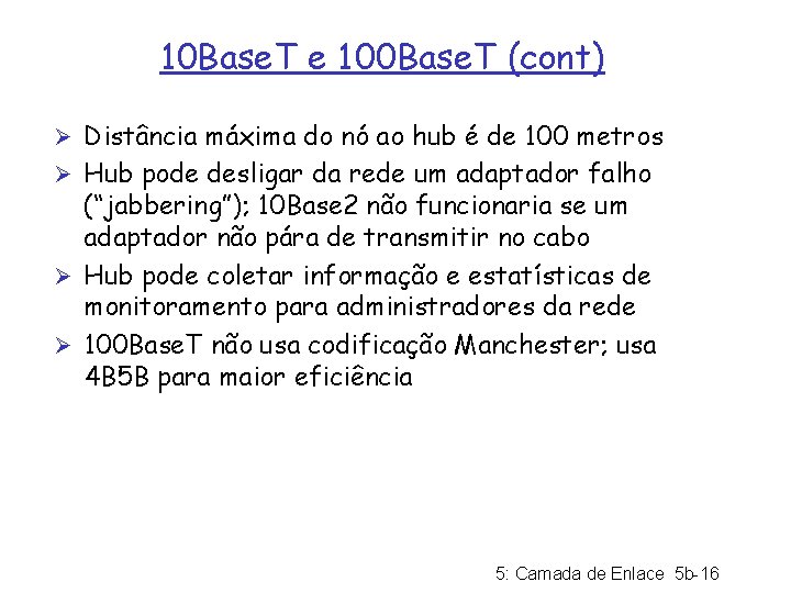 10 Base. T e 100 Base. T (cont) Ø Distância máxima do nó ao