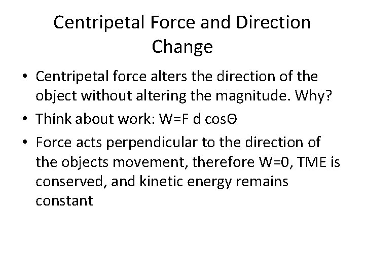 Centripetal Force and Direction Change • Centripetal force alters the direction of the object