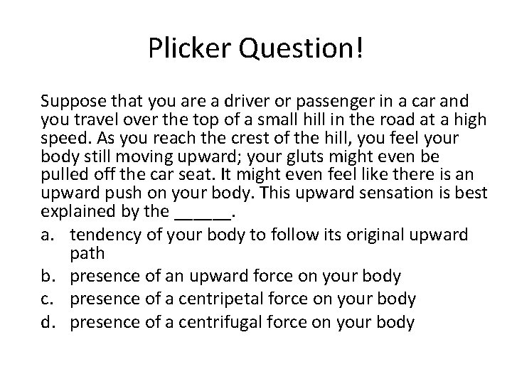 Plicker Question! Suppose that you are a driver or passenger in a car and