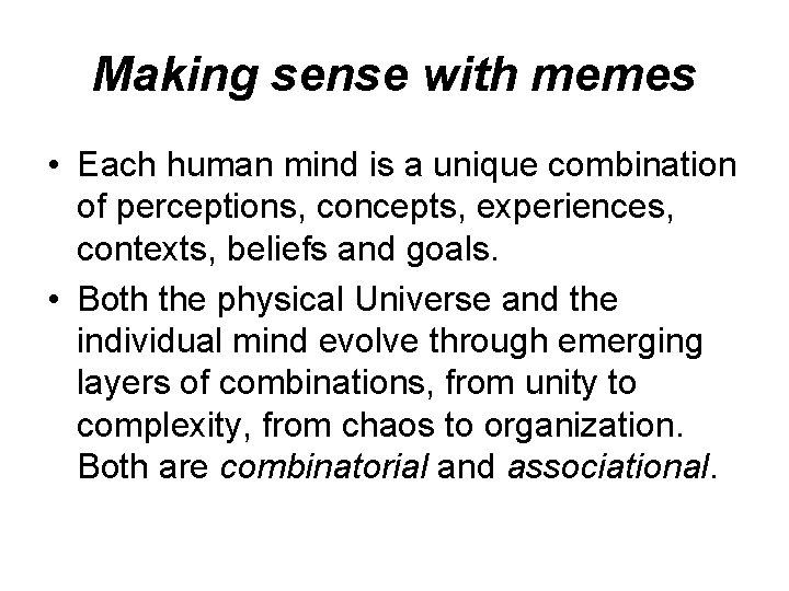 Making sense with memes • Each human mind is a unique combination of perceptions, Making sense with memes • Each human mind is a unique combination of perceptions,