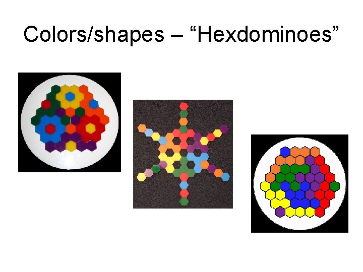 Colors/shapes – “Hexdominoes” Colors/shapes – “Hexdominoes”