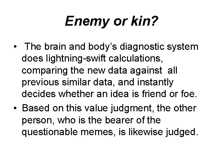 Enemy or kin? • The brain and body’s diagnostic system does lightning-swift calculations, comparing Enemy or kin? • The brain and body’s diagnostic system does lightning-swift calculations, comparing