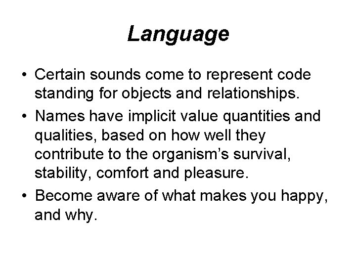 Language • Certain sounds come to represent code standing for objects and relationships. • Language • Certain sounds come to represent code standing for objects and relationships. •